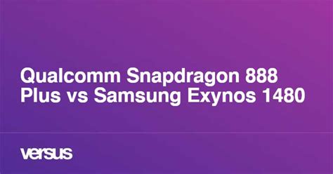 exynos 1480 vs snapdragon 888|Qualcomm Snapdragon 888 Plus vs Samsung Exynos 1480.